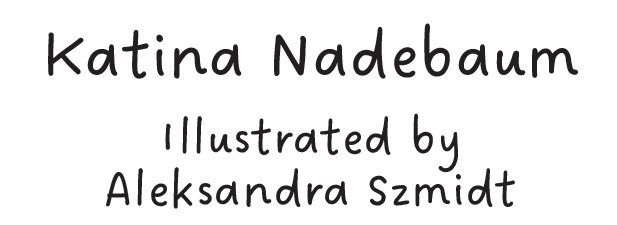 Text image with the name 'Katina Nadebaum' and 'Illustrated by Aleksandra Szmidt' written in black font on a white background.