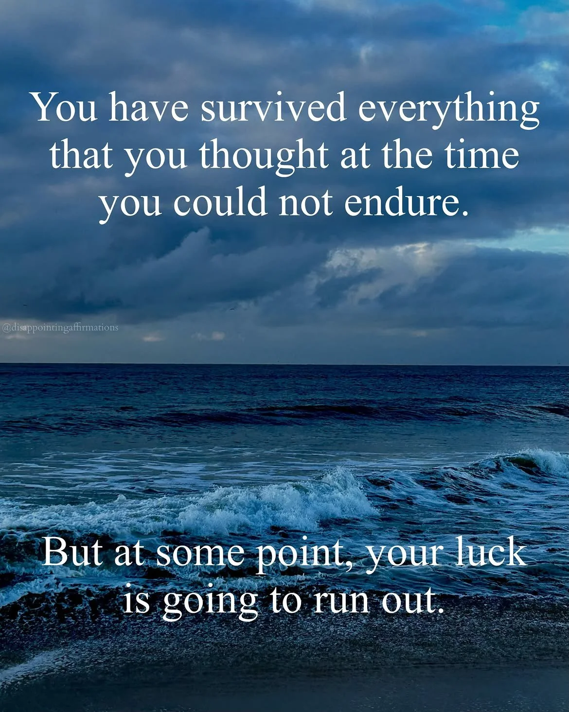 Ocean waves crashing on a dark, cloudy sky background with an inspirational quote about survival and luck over the water.