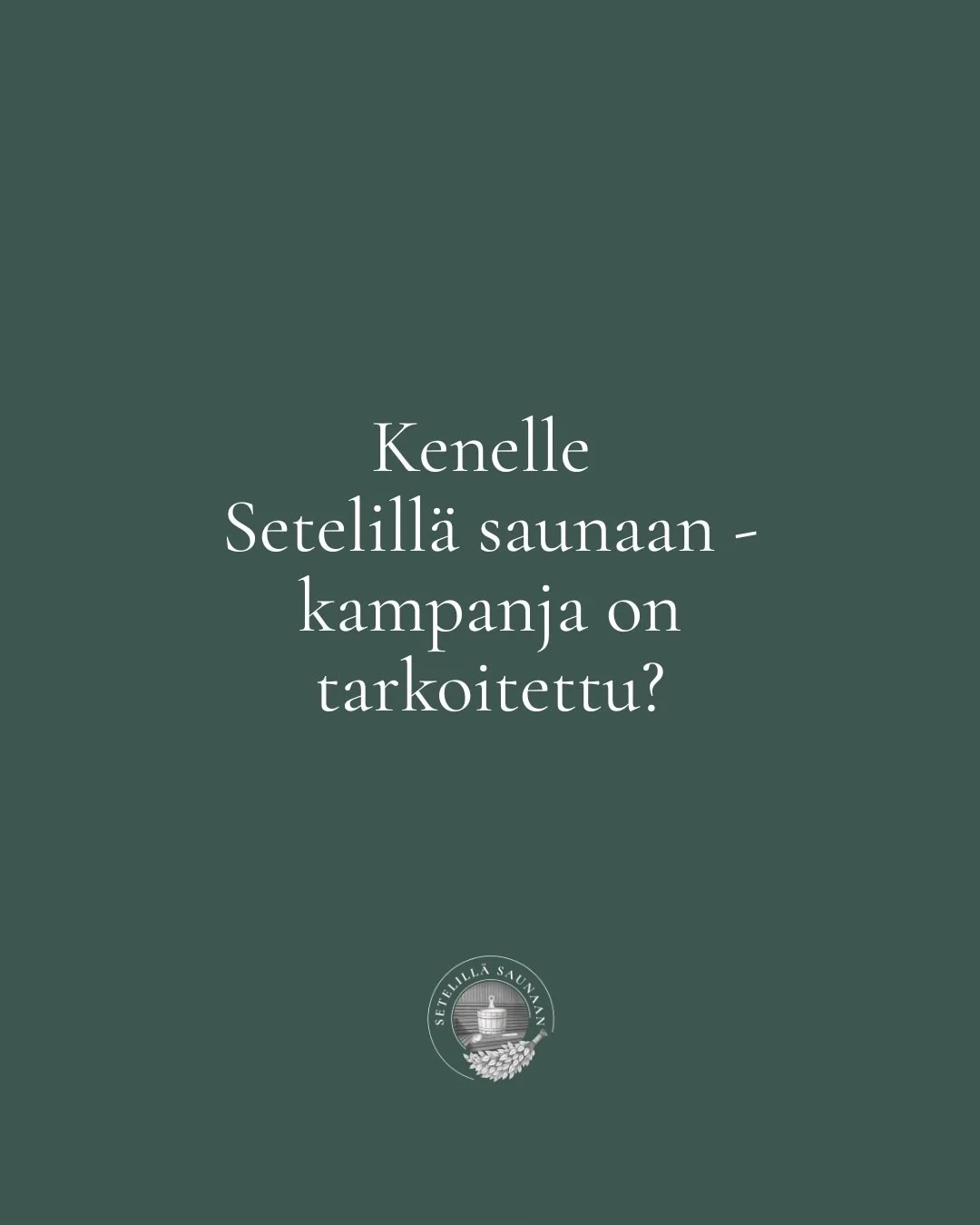 Kampanja on tarkoitettu kaikille, jotka pit&auml;v&auml;t saunomista t&auml;rke&auml;n&auml; osana suomalaista kulttuuria, hyvinvointia ja el&auml;m&auml;ntapaa.

Aloitetta voivat kannattaa saunojat, talviuimarit, erilaiset ty&ouml;ntekij&auml;t, ty&