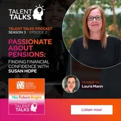 Podcast cover art for Talent Talks, season 3, episode 2, titled 'Passionate About Pensions,' hosted by Laura Mann, featuring Susan Hope. Includes logos for Women's World Banking and Her Future Bright, with a 'Listen now!' button.