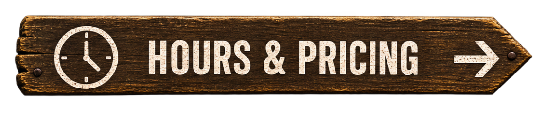 Wooden directional sign with a clock icon and the text 'HOURS & PRICING' along with an arrow pointing to the right.