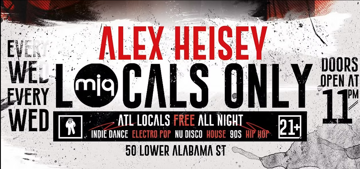 Promotional poster for a nightclub event featuring Alex Heise. The event is called 'Locals Only' with Atlanta locals free all night. The event is on Wednesdays, doors open at 11 PM, and age restriction is 21+. Music genres include indie dance, electro pop, nu disco, house, 90s, and hip hop. The address is 50 Lower Alabama Street.