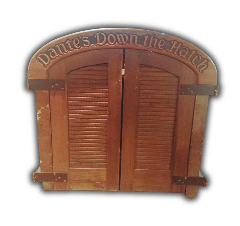Wooden shutter with an arched top that reads 'Dante's Down the Hatch' against a black background.