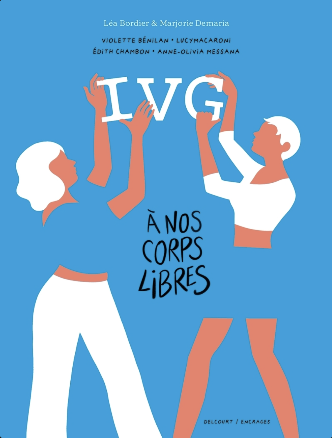 Couverture d'un livre avec une illustration de deux femmes de dos, se tenant les bras au-dessus de la tête, formant les lettres 'IVG' avec leurs mains. Titre du livre : 'À nos corps libres'.