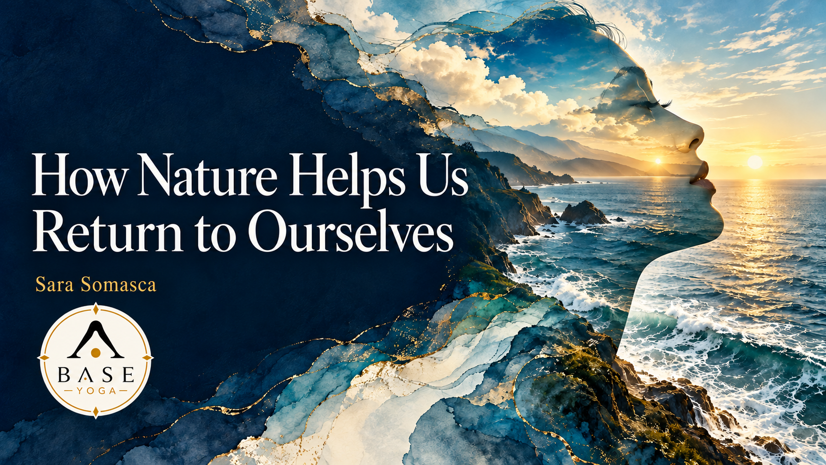 Ocean waves and open sky within a human profile, with the title How Nature Helps Us Return to Ourselves, Sara Somasca, and the BASE YOGA logo.