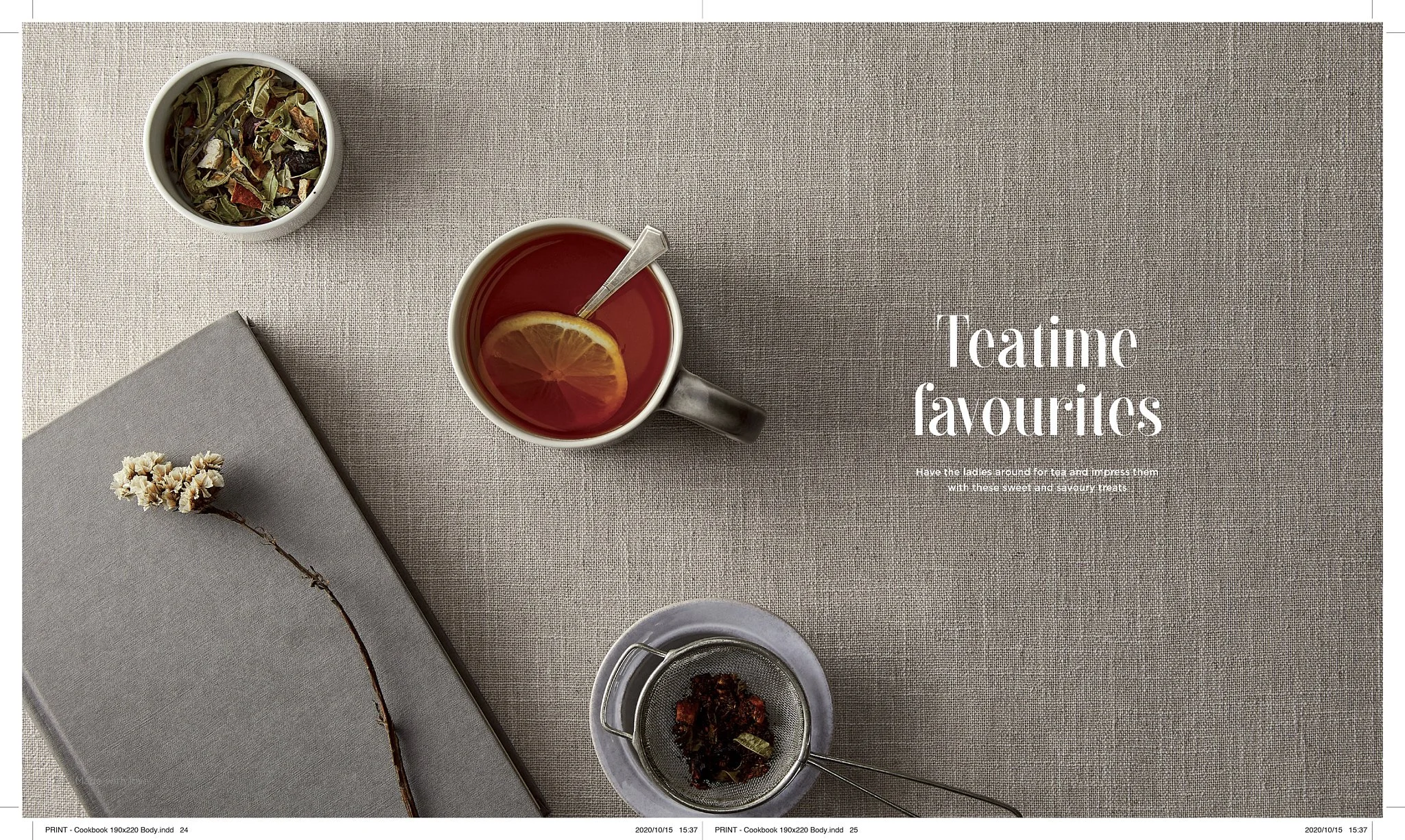 A table with a cup of tea with a lemon slice, a bowl of loose dried tea leaves, and a gray notebook with a dried flower placed on top. The image has the text 'Tea-time favourites' and a subtitle about impressing with sweet and savory treats.