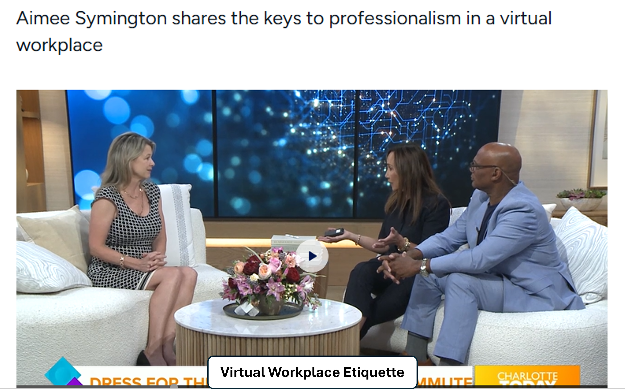 Etiquette expert and keynote speaker Aimee Symington discusses virtual workplace etiquette, professional presence and business communication in this TV interview. Discover practical tips for making a confident, polished and professional impression in