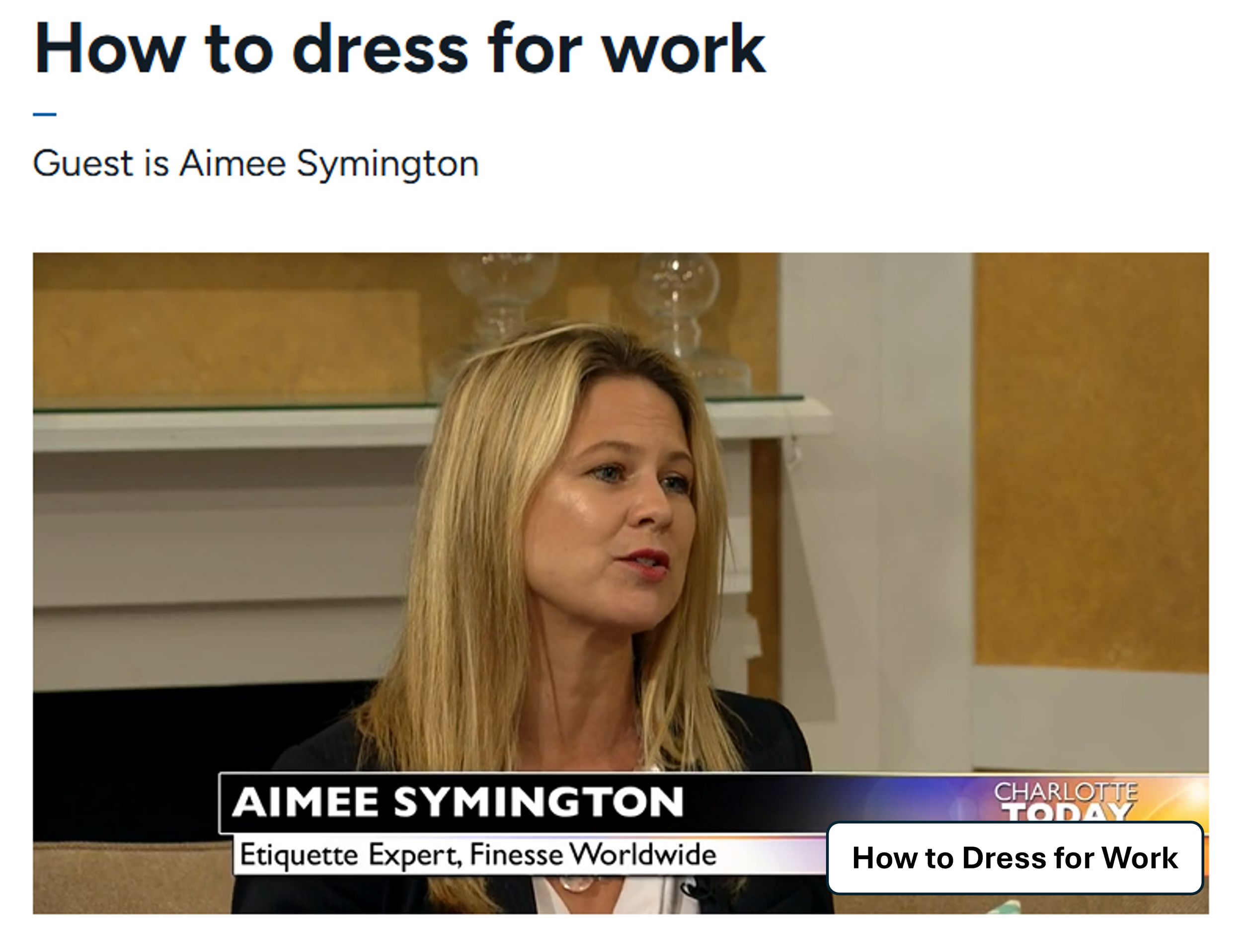 Etiquette expert and keynote speaker Aimee Symington discusses how to dress for work, workplace etiquette, professional presence and business communication in this TV interview. Discover practical tips for making a confident, polished and professiona