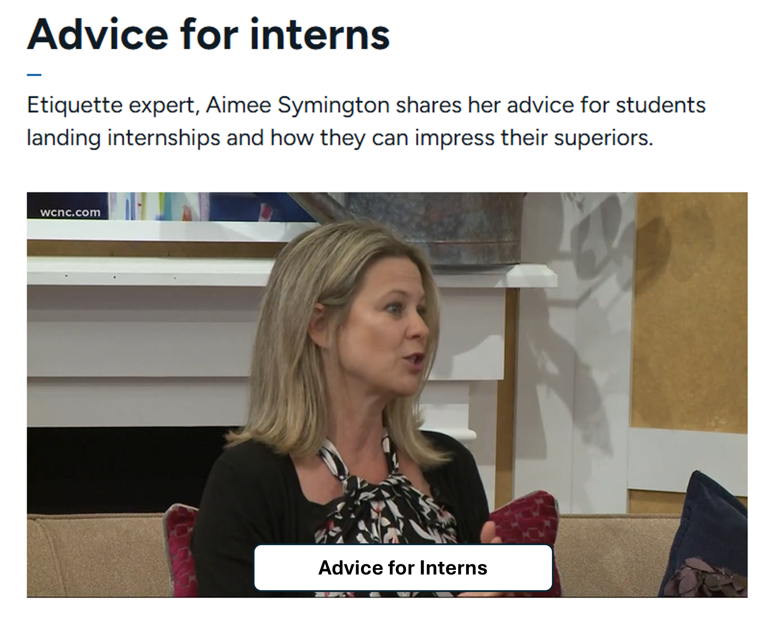 Etiquette expert and keynote speaker Aimee Symington discusses advice for interns and workplace etiquette, professional presence and business communication in this TV interview. Discover practical tips for making a confident, polished and professiona