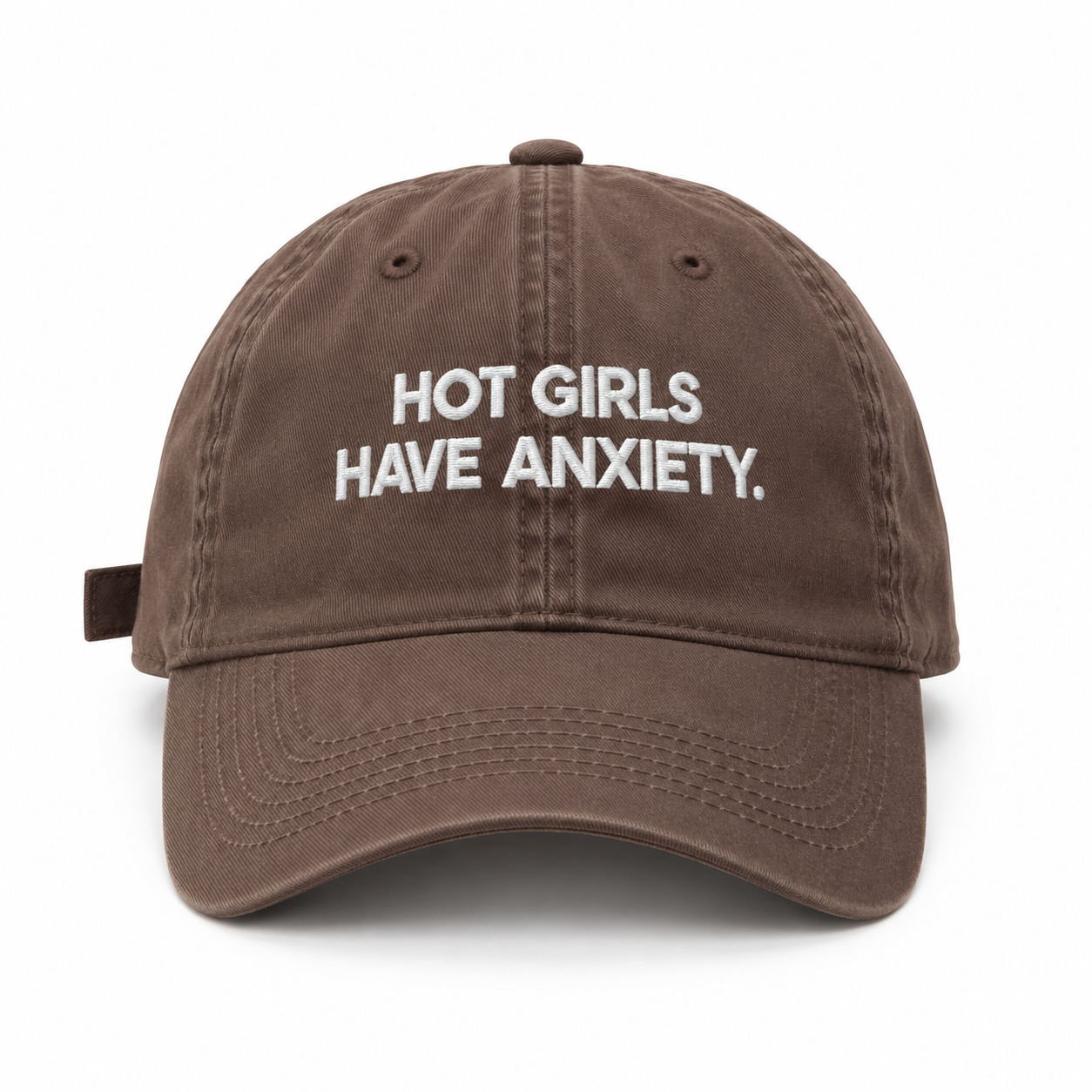 HOT GIRLS HAVE ANXIETY CAP //