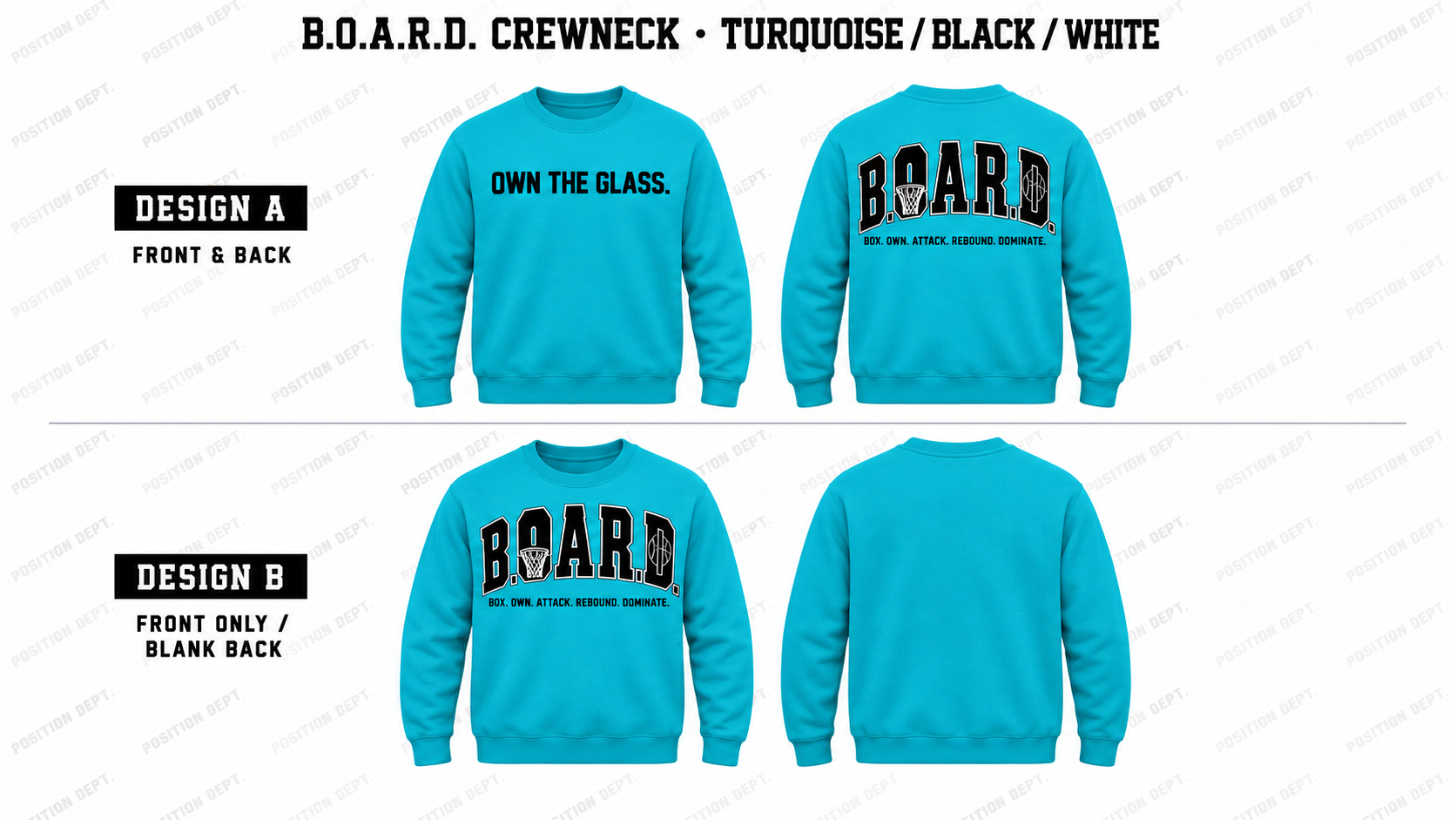 Position Dept. B.O.A.R.D. basketball crewneck in Turquoise / Black / White, Design A front and back and Design B front-only with blank back.