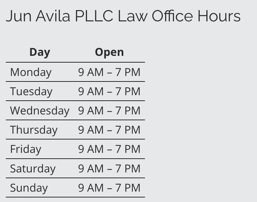 Office hours schedule for Jun Avila PLLC Law Office, listing open hours from 9 AM to 7 PM Monday through Sunday.
