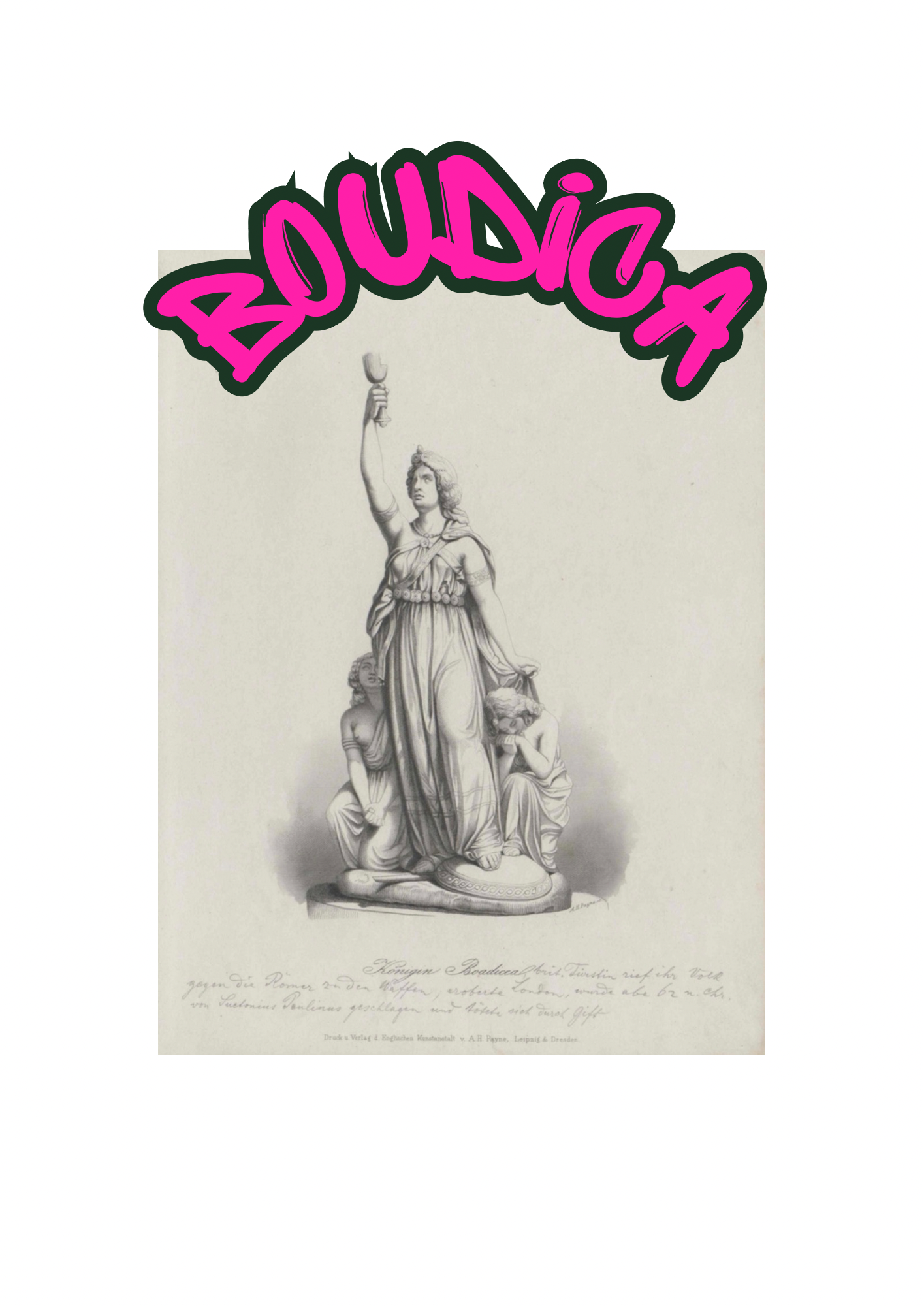 A grayscale illustration of Boudica holding a flag, surrounded by children, with handwritten German text beneath. With bright pink graffiti style wording over the top of the illustration that reads 'Boudica'.