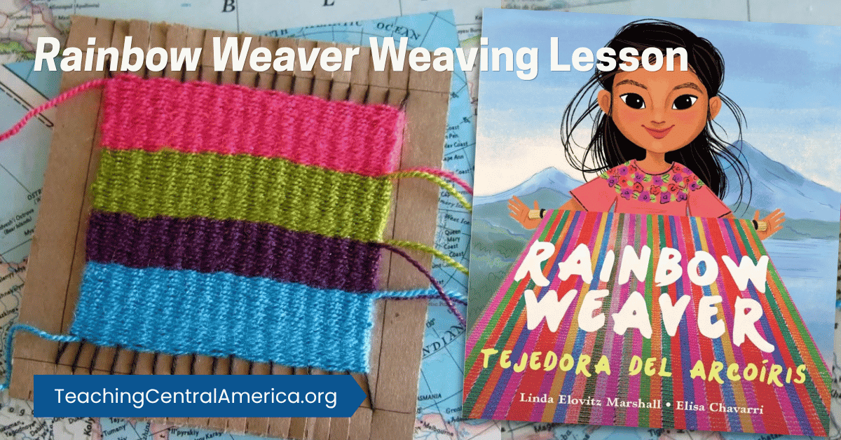 Rainbow Weaver / Tejedora del Arcoíris Weaving Lesson