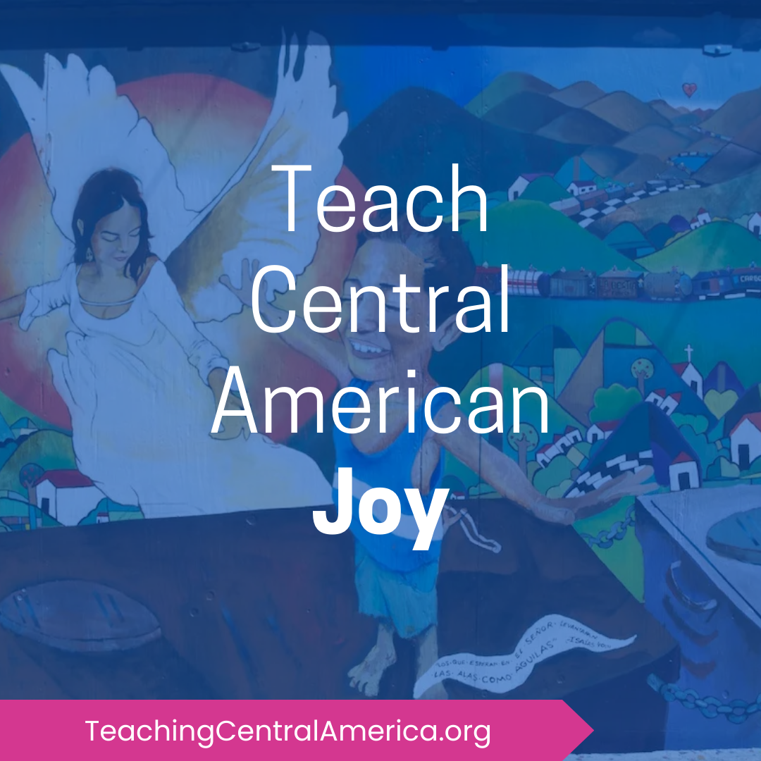 Colorful mural depicting a woman with butterfly wings, a smiling boy, and a scenic background of mountains, houses, and a train, with the text 'Teach Central American Joy' overlaid.