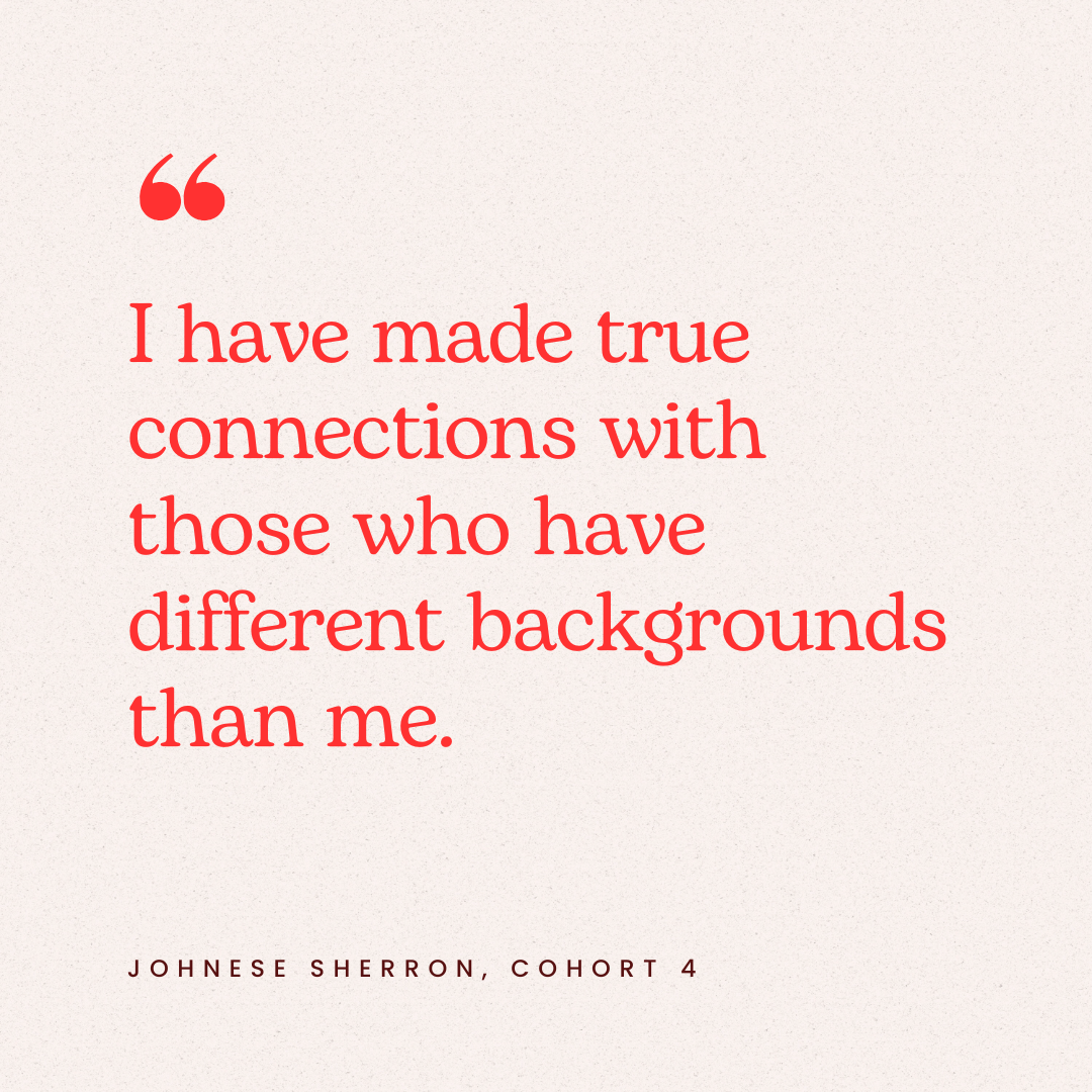 Inspirational quote text: 'I have made true connections with those who have different backgrounds than me.' by Johnese Sherron, Cohort 4. Red quotation marks at the top left on a cream background.