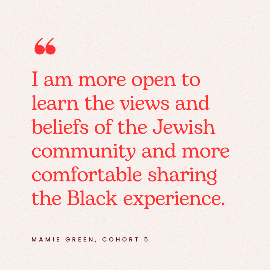 Quote in red text: "I am more open to learn the views and beliefs of the Jewish community and more comfortable sharing the Black experience." Below, in smaller text: Mamie Green, Cohort 5.
