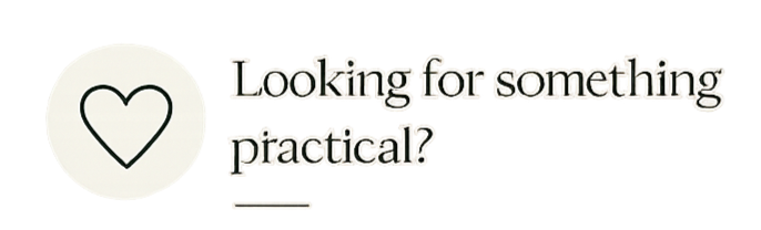 An illustration of a heart inside a circle with text that reads 'Looking for something practical?'