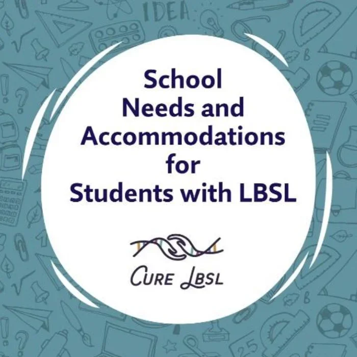 Text graphic titled "School Needs and Accommodations for Students with LBSL" with a logo of intertwined ribbons and the words "CURE LBSL" underneath, set against a background with doodles of school supplies and related items.