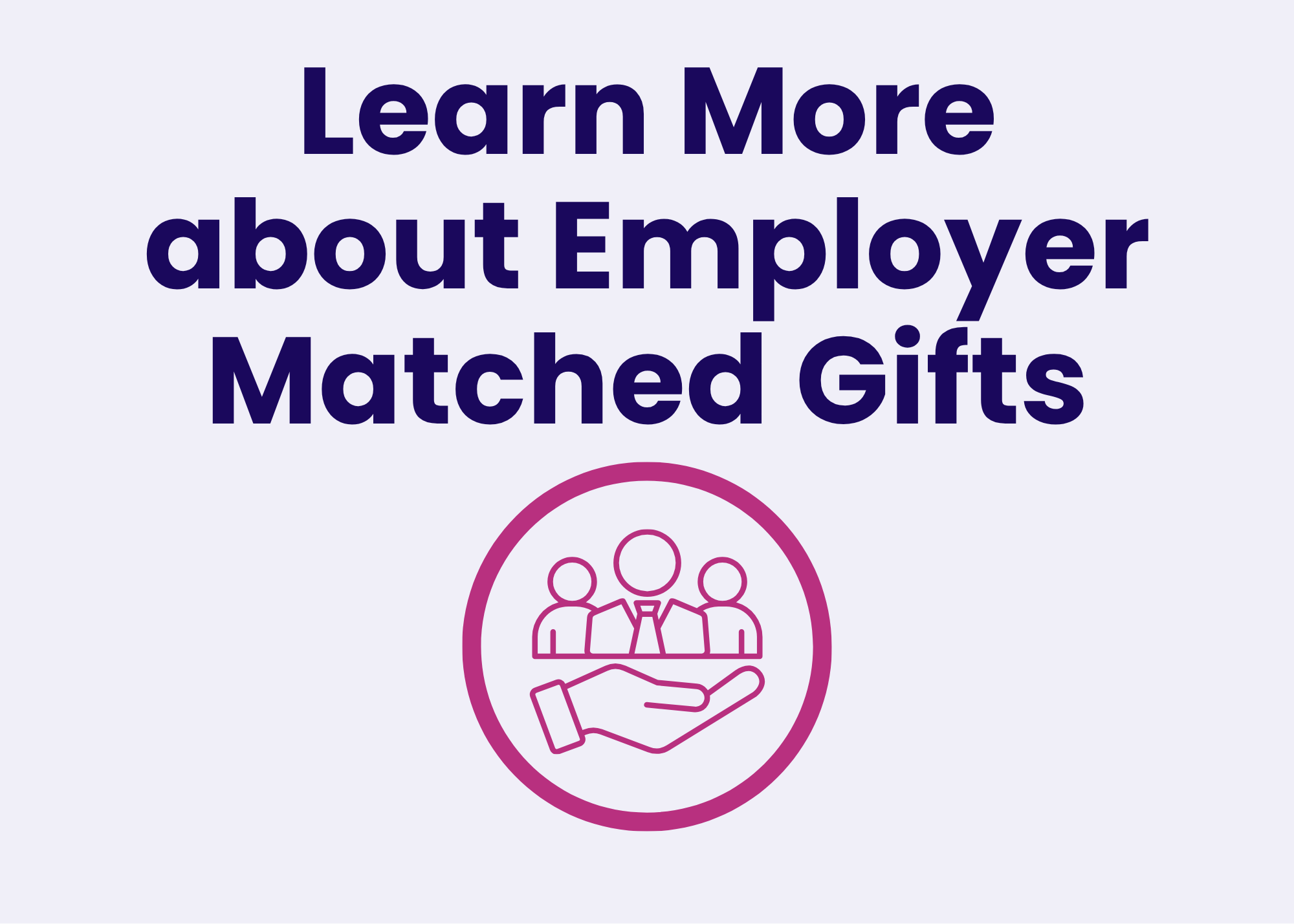 Text says 'Learn More about Employer Matched Gifts' with a pink line drawing of a group of people and a hand.