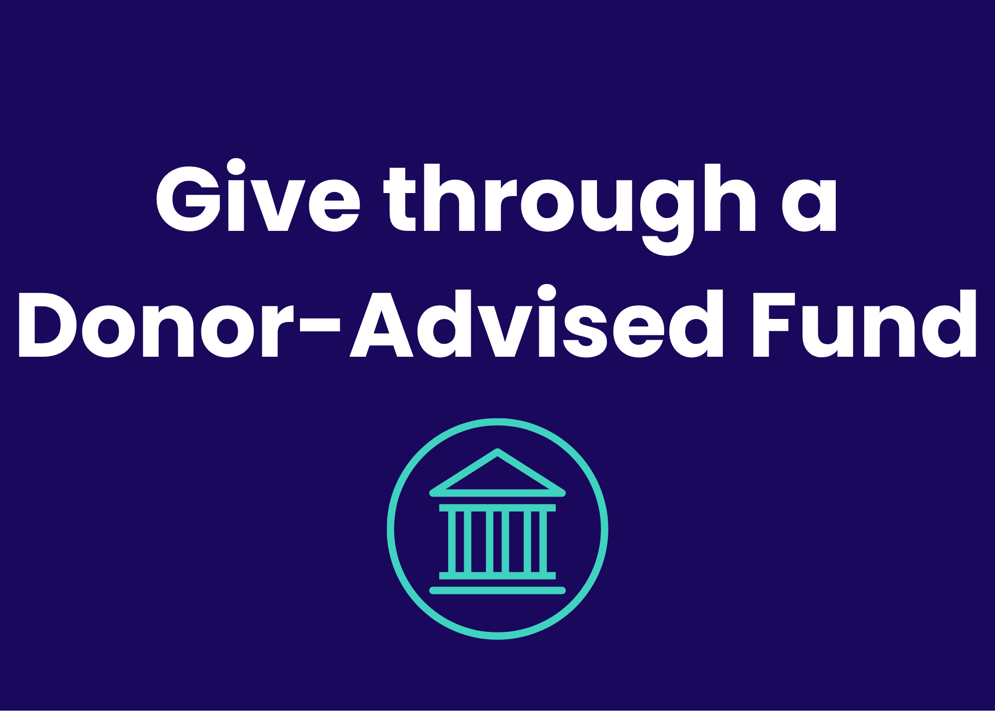 Text that reads 'Give through a Donor-Advised Fund' and an icon of a classical building with columns.
