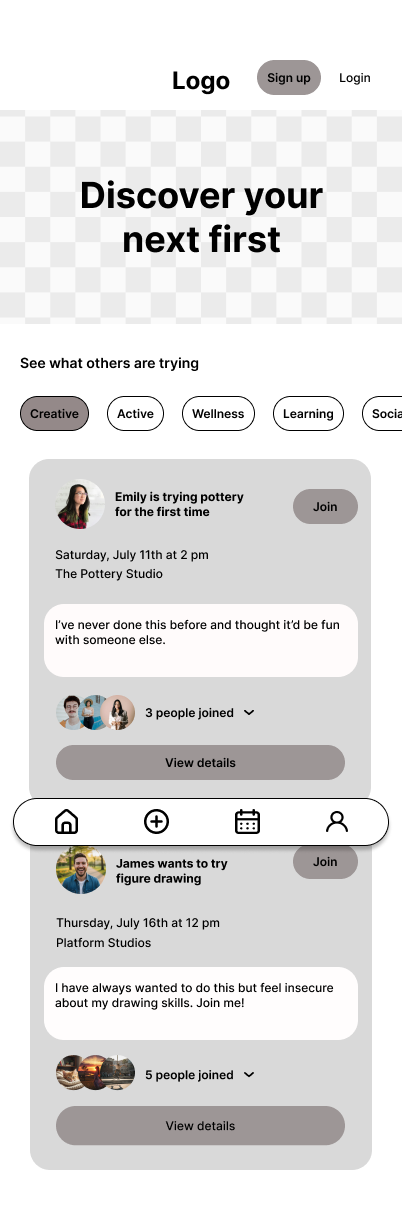A mobile app screen with a header displaying a logo, sign-up, and login options. Prominent text says 'Discover your next first.' Below, there are categories: Creative, Active, Wellness, Learning, and Social. Two activity listings show user photos, names, activities, dates, locations, and join buttons. The first is Emily trying pottery, and the second is James wanting to try figure drawing. Navigation icons at the bottom include home, add, calendar, and profile.