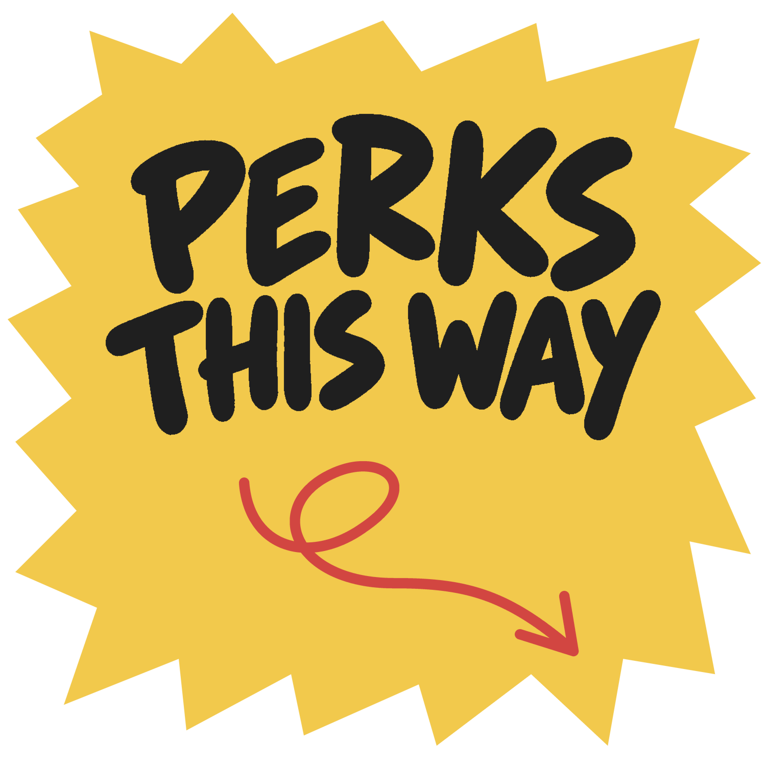 Yellow starburst sign with black text that reads 'PERKS THIS WAY' and a red arrow pointing downward.