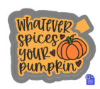 WHATEVER SPICES YOUR PUMPKIN