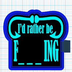 I'd rather be F___ING