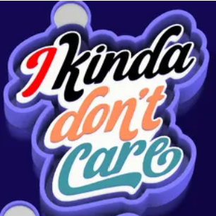 I Kinda Don’t Care