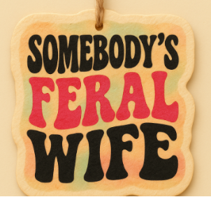 Somebody's Feral wife
