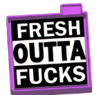Fresh outta fucks