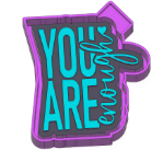 You are enough