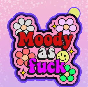 Moody As F*ck