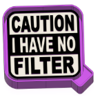 Caution I have no filter