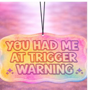 You Had Me At Trigger Warning