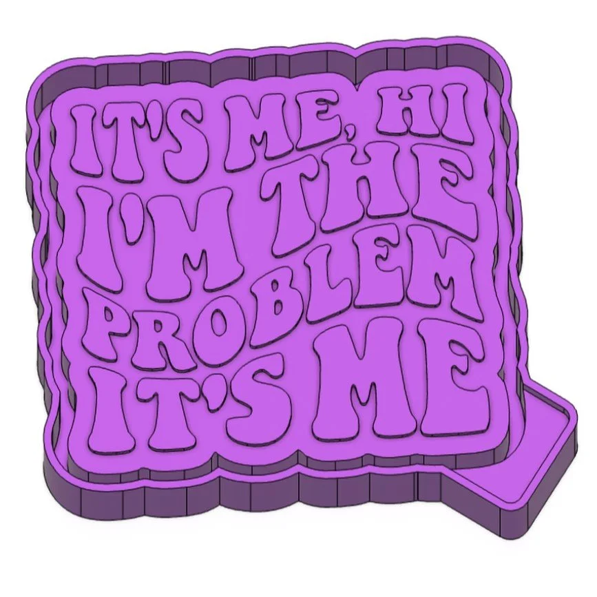 Its Me Hi I'm The Problem It's Me