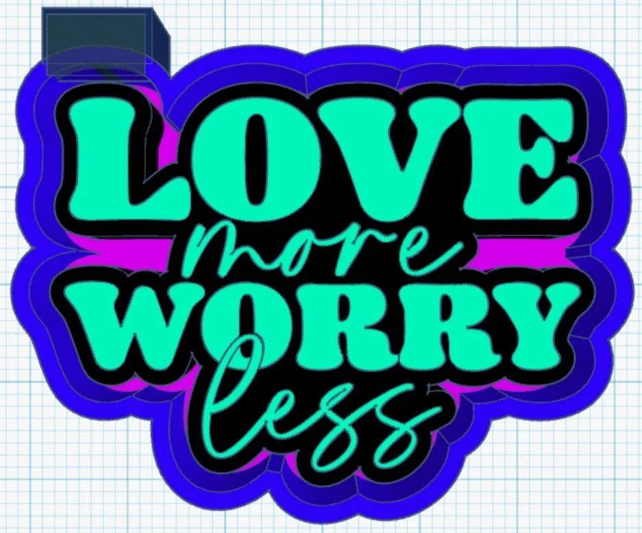Love more Worry less