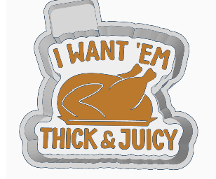 I want em' thick & juicy