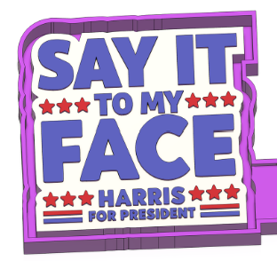 Say it to my face Harris