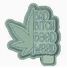 Bad Bitch Good Weed