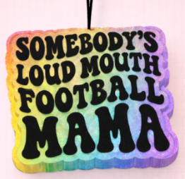 Somebody's Loud Mouth Football Mama