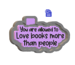 You are allowed to love books more than people