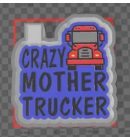 Crazy Mother Trucker