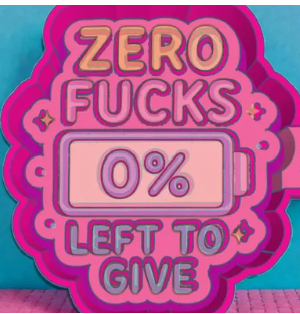 Zero Fu*** Left to Give
