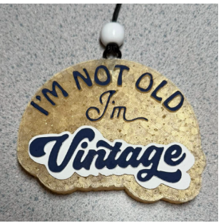 I'm Not Old I'm Vintage