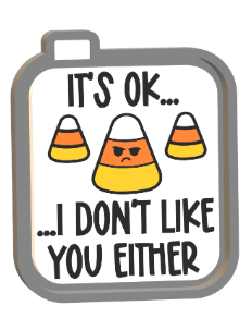 I Don't Like You either