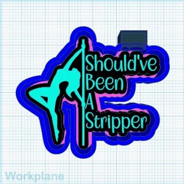 Should've been a stripper