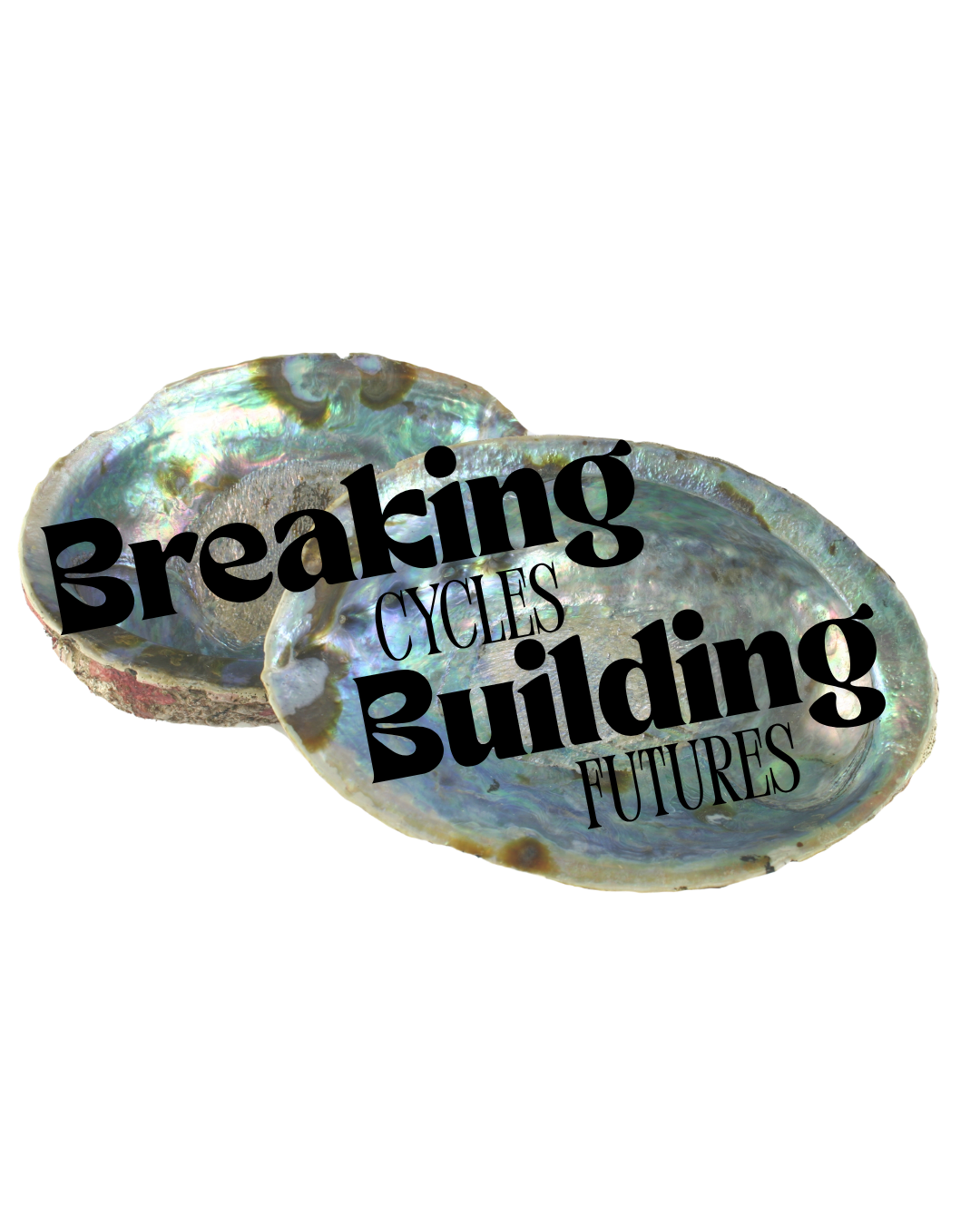 Two open oyster shells with text overlay that reads 'Breaking Cycles Buildings Futures' in bold black font.