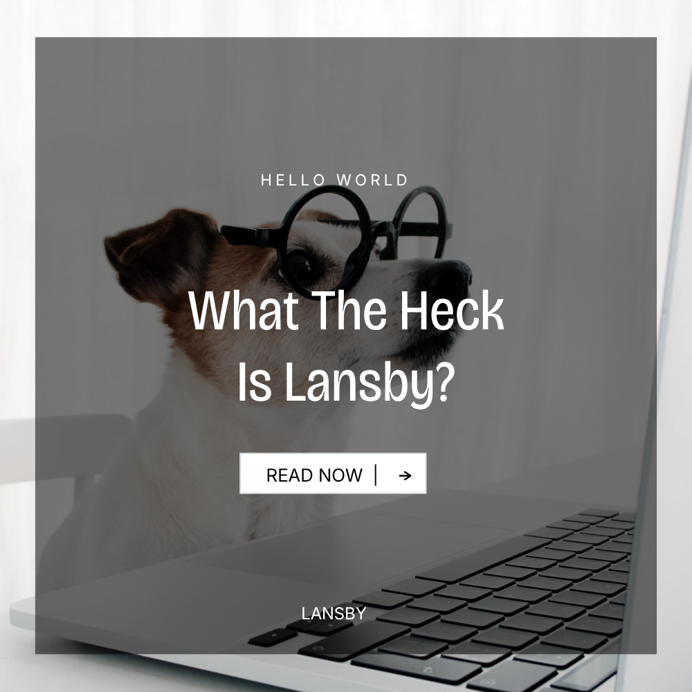 What The Heck Is Lansby?